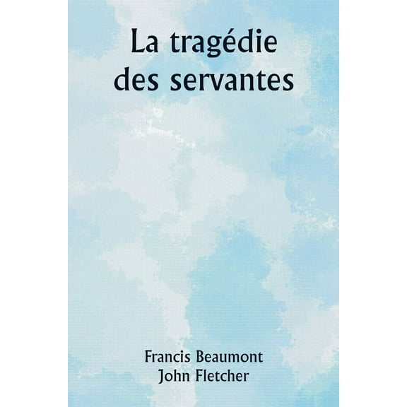 La tragédie des servantes, (Paperback)