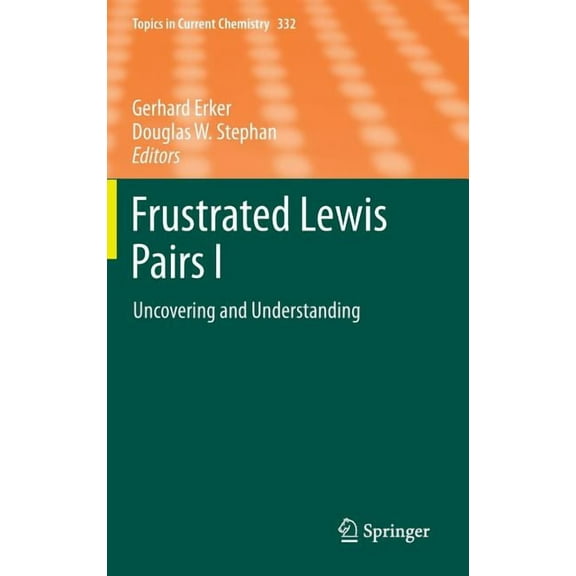 Topics in Current Chemistry Frustrated Lewis Pairs I: Uncovering and Understanding, Book 332, (Hardcover)
