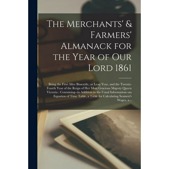 The Merchants' & Farmers' Almanack for the Year of Our Lord 1861 [microform] (Paperback)