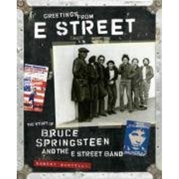 Pre-Owned Greetings from E Street : The Story of Bruce Springsteen and the E Street Band (Paperback) 9780811853484