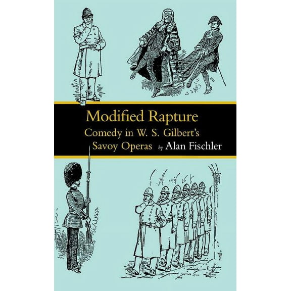 Victorian Literature and Culture Series: Modified Rapture : Comedy in W. S. Gilbert's Savoy Operas (Hardcover)