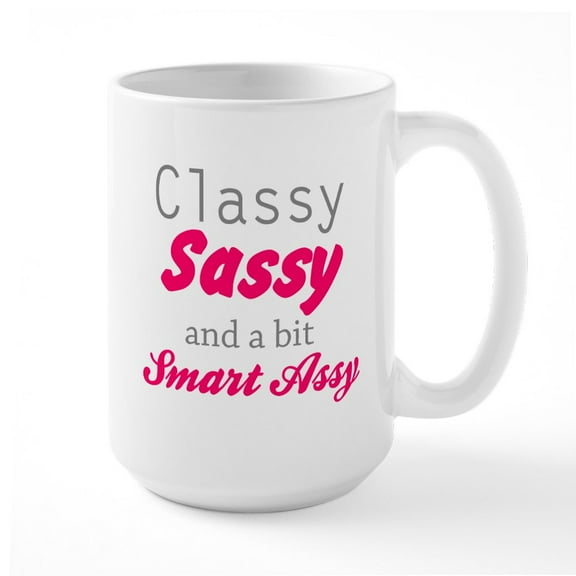 CafePress - Classy Sassy And A Bit Smart Assy Large Mug - 15 oz Ceramic Large White Novelty Mug