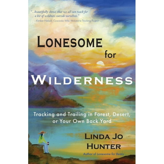 Lonesome for Wilderness: Tracking and Trailing in Forest, Desert, or Your Own Back Yard, (Paperback)