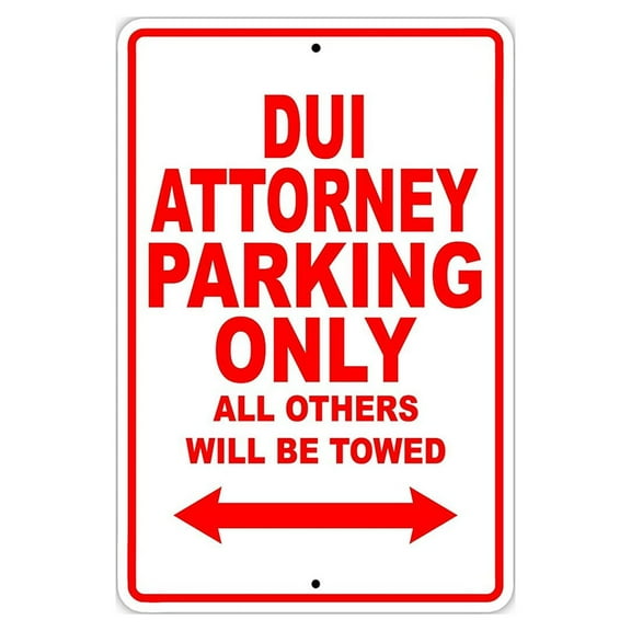 DUI Attorney Parking Only Gift Decor Novelty Garage Metal Aluminum 8"x12" Sign