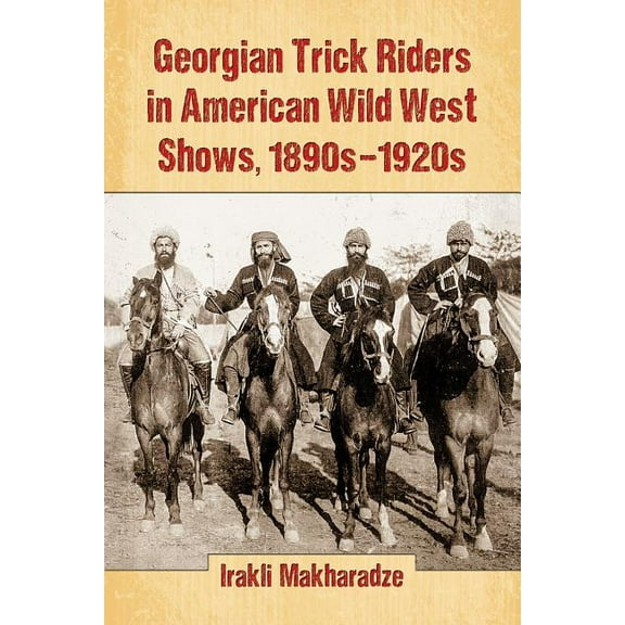 Georgian Trick Riders in American Wild West Shows, 1890s-1920s (Paperback)