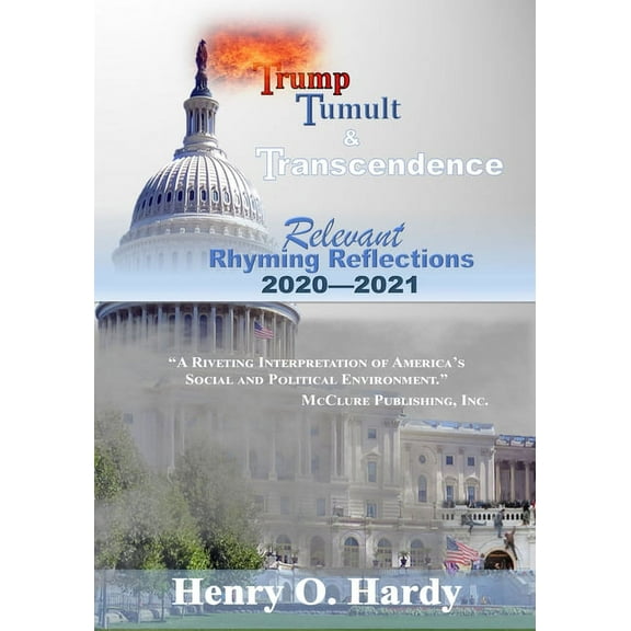 Trump, Tumult and Transcendence: Relevant Rhyming Reflections 2020-2021, (Paperback)