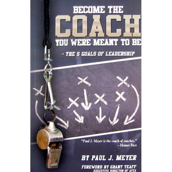 Pre-Owned Become the Coach You Were Meant to Be: The 5 Goals of Leadership (Paperback) 0898114284 9780898114287