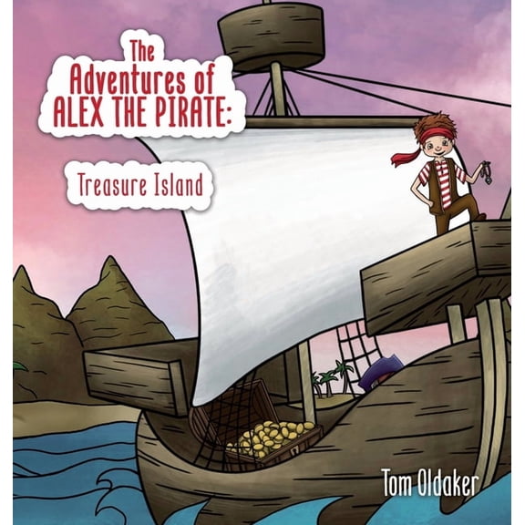 The Adventures of Alex The Adventures of Alex the Pirate: Treasure Island, (Hardcover)
