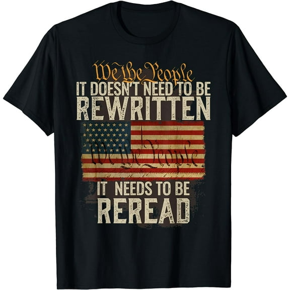 It Doesn't need to be Rewritten Constitution We the People T-Shirt