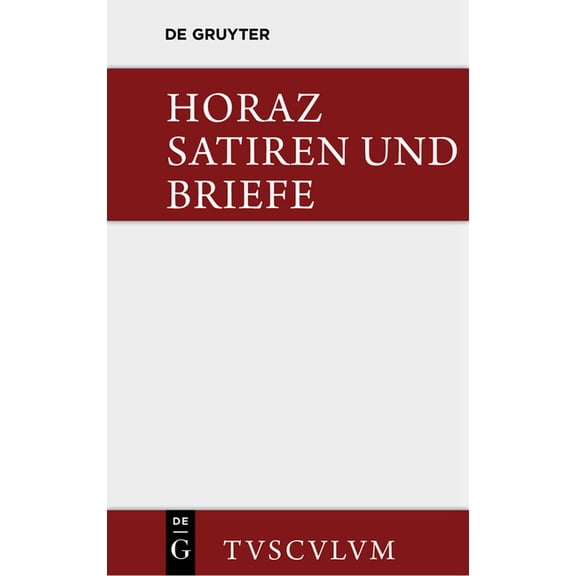 Sammlung Tusculum Satiren Und Briefe: Lateinisch - Deutsch, (Hardcover)