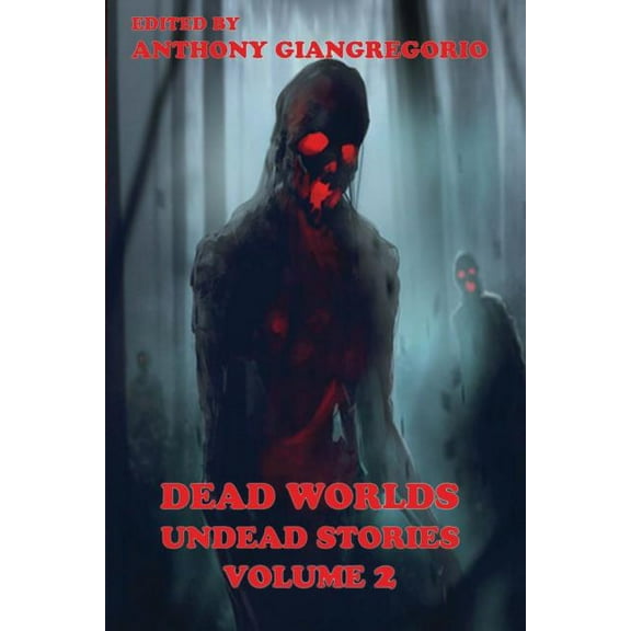 Dead Worlds: Undead Stories ( a Zombie Anthology) Volume 2, (Paperback)