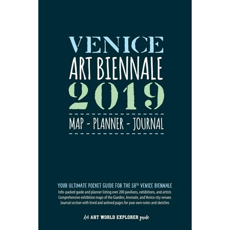 Art World Explorer: Venice Art Biennale 2019 Map Planner Journal: Your Ultimate Pocket Guide for the 58th Venice Biennale: Info-packed listings & maps for over 200 pavilions, exhibitions & artists +