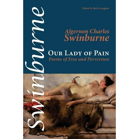 Shearsman Classics Our Lady of Pain: Poems of Eros and Perversion, Book 28, (Paperback)