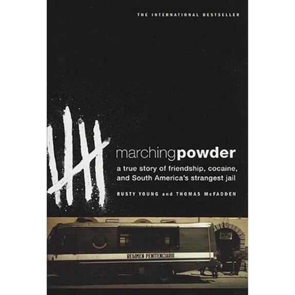 Pre-Owned Marching Powder: A True Story of Friendship, Cocaine, and South America's Strangest Jail (Paperback) 0312330340 9780312330347