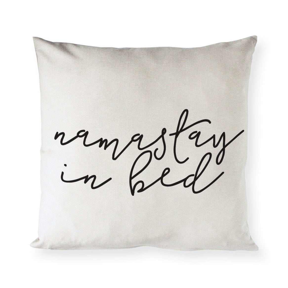 The Cotton Canvas Co Namastay In Bed Home Decor Pillow Cover Pillowcase Cushion Cover And Decorative Throw Pillow Walmart Com Walmart Com