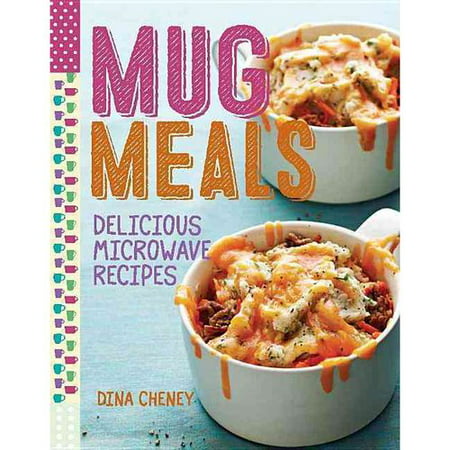 Mug Meals: Delicious Microwave Recipes - Walmart.com