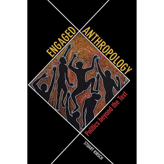 Engaged Anthropology: Politics Beyond the Text, (Paperback)