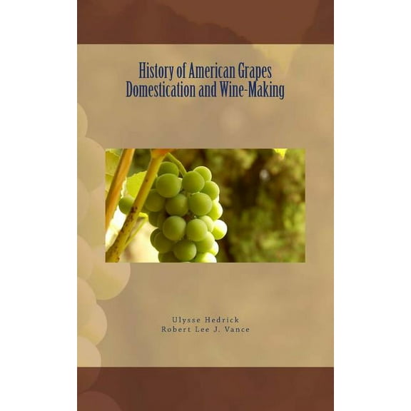 History of American Grapes Domestication and Wine-Making (Paperback)