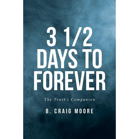 3 1/2 Days to Forever: The Truth's Companion, (Paperback)