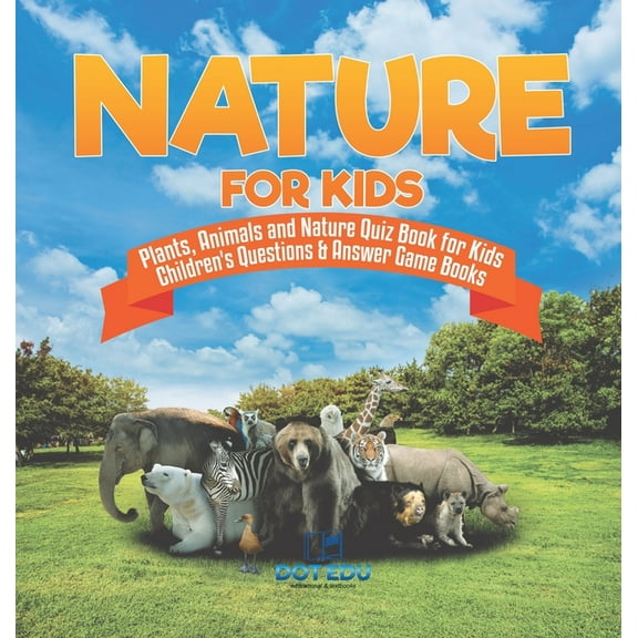 Nature for Kids Plants, Animals and Nature Quiz Book for Kids Children's Questions & Answer Game Books, (Hardcover)