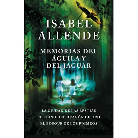 La Memoria De Los Naranjos Memorias del águila y el jaguar : La ciudad de las bestias, El reino del Dragon de Oro, y El Bosque de los Pigmeos ()