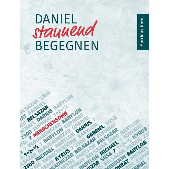 Daniel staunend begegnen: Ein theologisches Essay über das alttestamentliche Buch des Propheten Daniel, (Paperback)