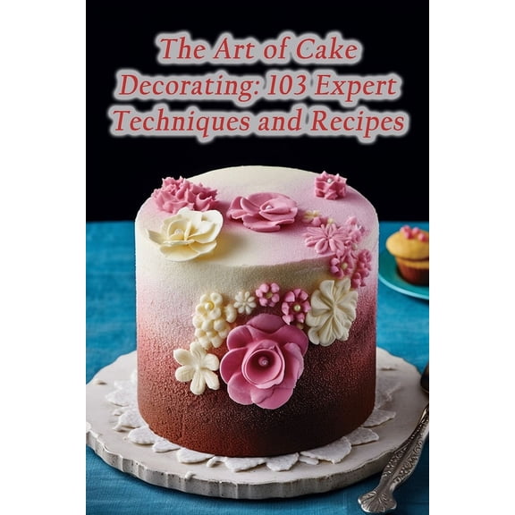 The Art of Cake Decorating, (Paperback)