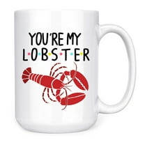 You're My Lobster Novelty Coffee Mugs, 15 Oz with Friends Inspirational Quote Coffee Mug