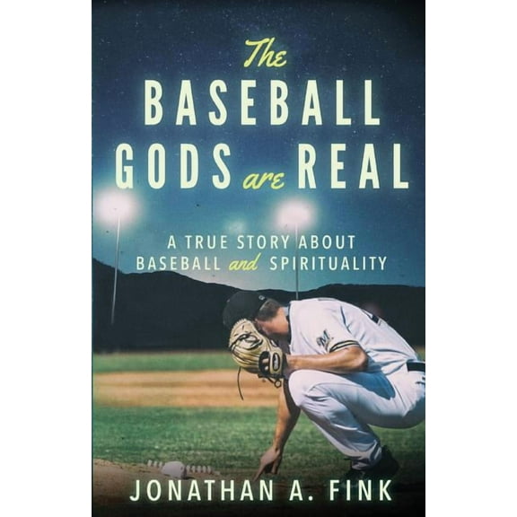 Baseball Gods Are Real The Baseball Gods are Real: A True Story about Baseball and Spirituality, Book 1, (Paperback)