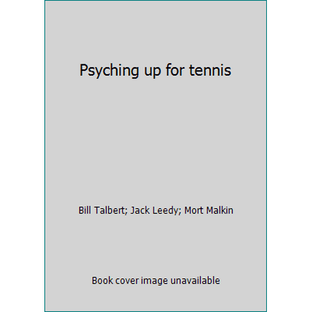Psyching up for tennis [Unbound - Used]