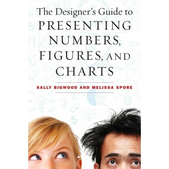 The Designer's Guide to Presenting Numbers, Figures, and Charts (Paperback)