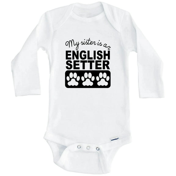 My Sister Is An English Setter One Piece Baby Bodysuit One Piece Baby Bodysuit (Long Sleeve), 0-3 Months White