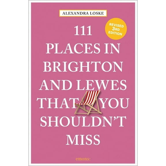 111 Places in Brighton & Lewes That You Shouldn't Miss Revised (Paperback)