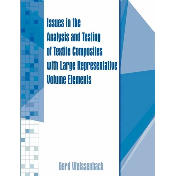 Issues in the Analysis and Testing of Textile Composites with Large Representative Volume Elements, (Paperback)
