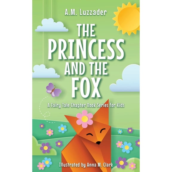A Fairy Tale Chapter Book Series for Kid The Princess and the Fox, Book 6, (Paperback)