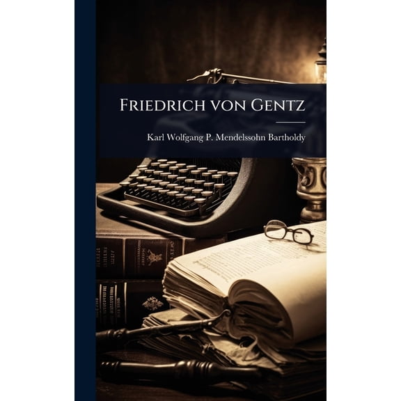 Friedrich von Gentz, (Hardcover)