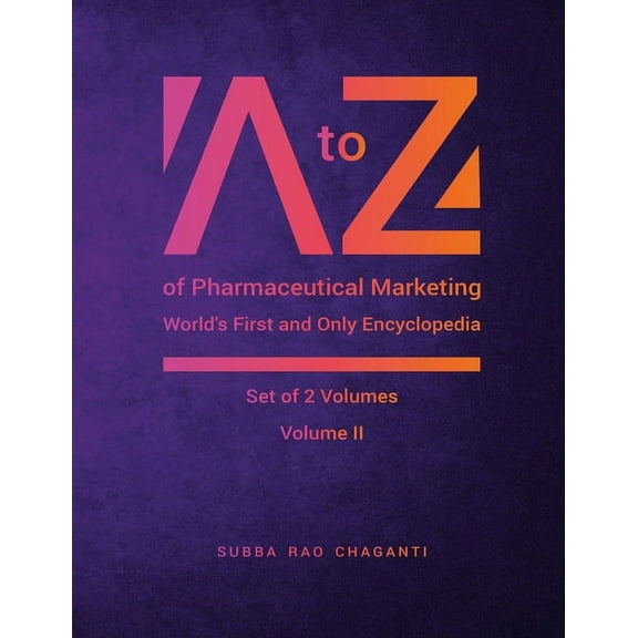 A to Z of Pharmaceutical Marketing -Worlds First and Only Encyclopedia, Volume 2, (Paperback)