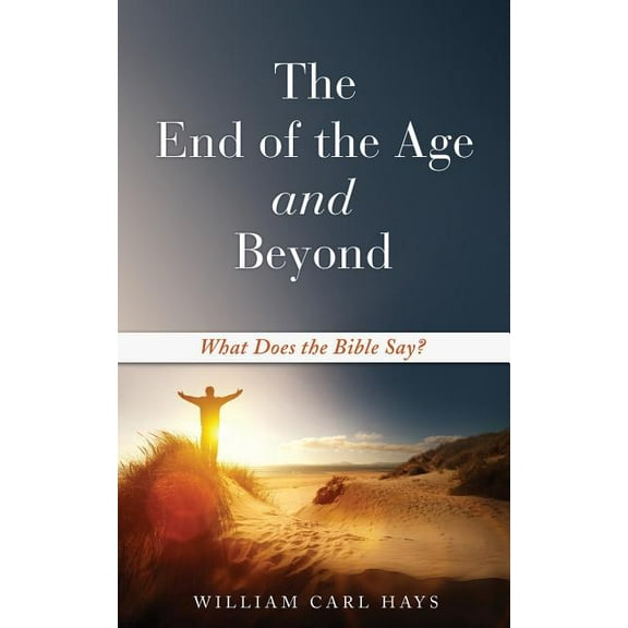 The End of the Age and Beyond, (Paperback)