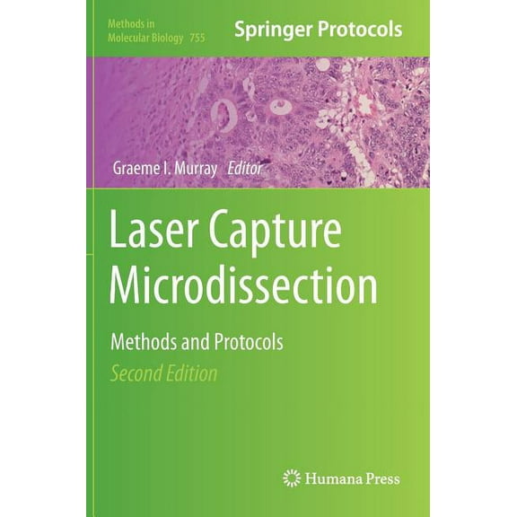 Methods in Molecular Biology Laser Capture Microdissection: Methods and Protocols, Book 755, (Hardcover)