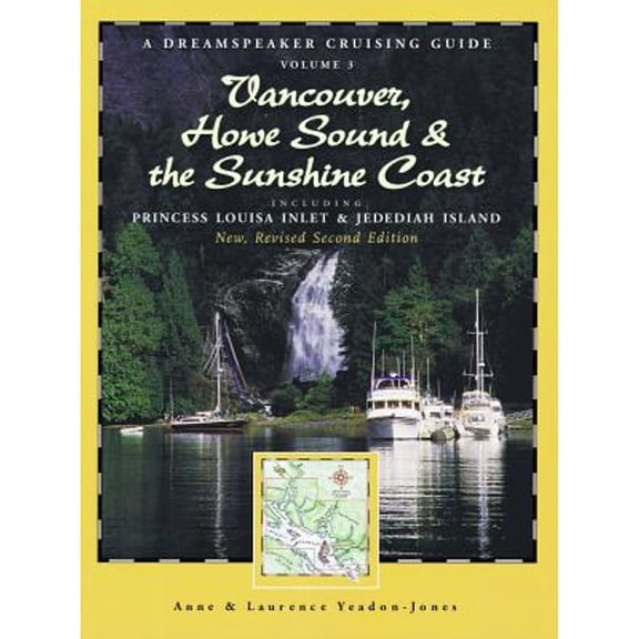 Pre-Owned Dreamspeaker Cruising Guide, Volume 3: Vancouver, Howe Sound & the Sunshine Coast (Third Edition) (Paperback) by Anne Yeadon-Jones, Laurence Yeadon-Jones