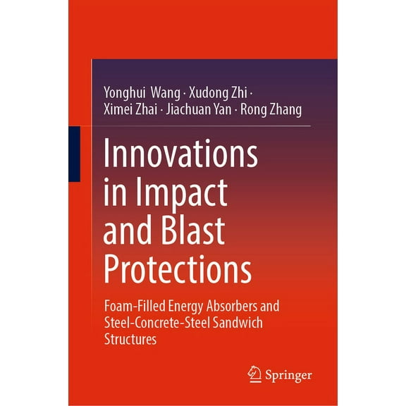 Innovations in Impact and Blast Protections: Foam-Filled Energy Absorbers and Steel-Concrete-Steel Sandwich Structures, (Hardcover)