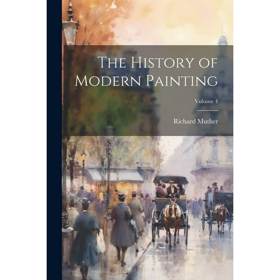 The History of Modern Painting; Volume 4 (Paperback)