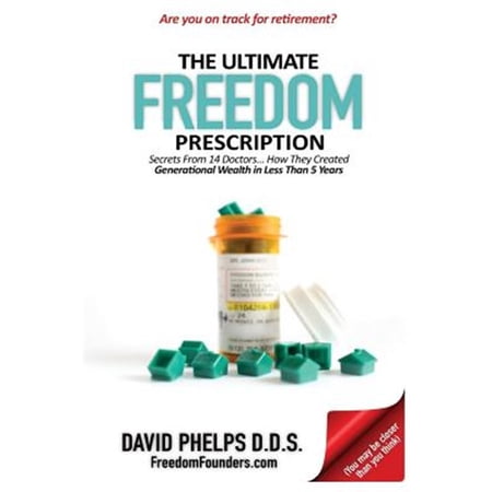 Pre-Owned The Ultimate Freedom Prescription: Secrets From 14 Doctors How They Created Generational Wealth in Less Than 5 Years (Paperback)