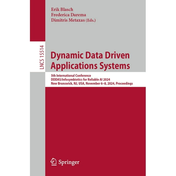 Lecture Notes in Computer Science Dynamic Data Driven Applications Systems: 5th International Conference, Dddas/Infosymbiotics for Reliable AI 2024, New B, Book 15514, (Paperback)