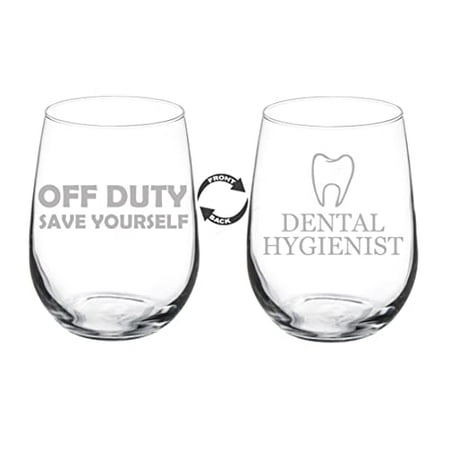 

Wine Glass Goblet Two Sided Off Duty Save Yourself Dental Hygienist (17 oz Stemless)