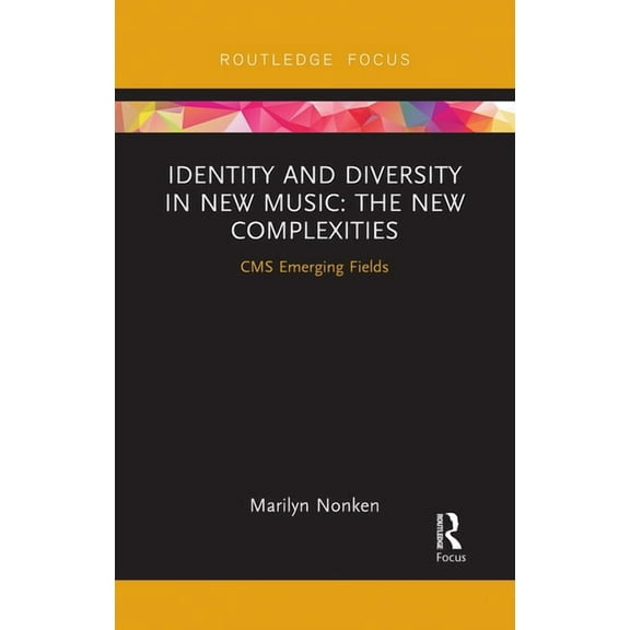 CMS Emerging Fields in Music Identity and Diversity in New Music: The New Complexities, (Paperback)