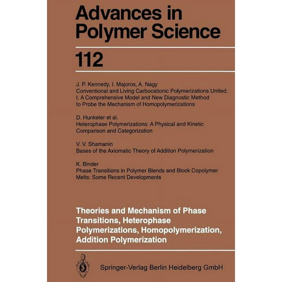 Advances in Polymer Science Theories and Mechanism of Phase Transitions, Heterophase Polymerizations, Homopolymerization, Addition Polymerization, Book 112, (Paperback)
