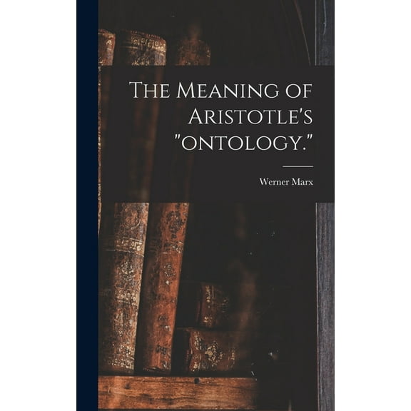 The Meaning of Aristotle's "ontology.", (Hardcover)