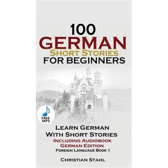 Pre-Owned 100 German Short Stories for Beginners Learn German With Stories + Audio: (German Edition Foreign Language Book 1), (Paperback)