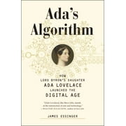 Ada's Algorithm: How Lord Byron's Daughter ADA Lovelace Launched the Digital Age, Used [Hardcover]
